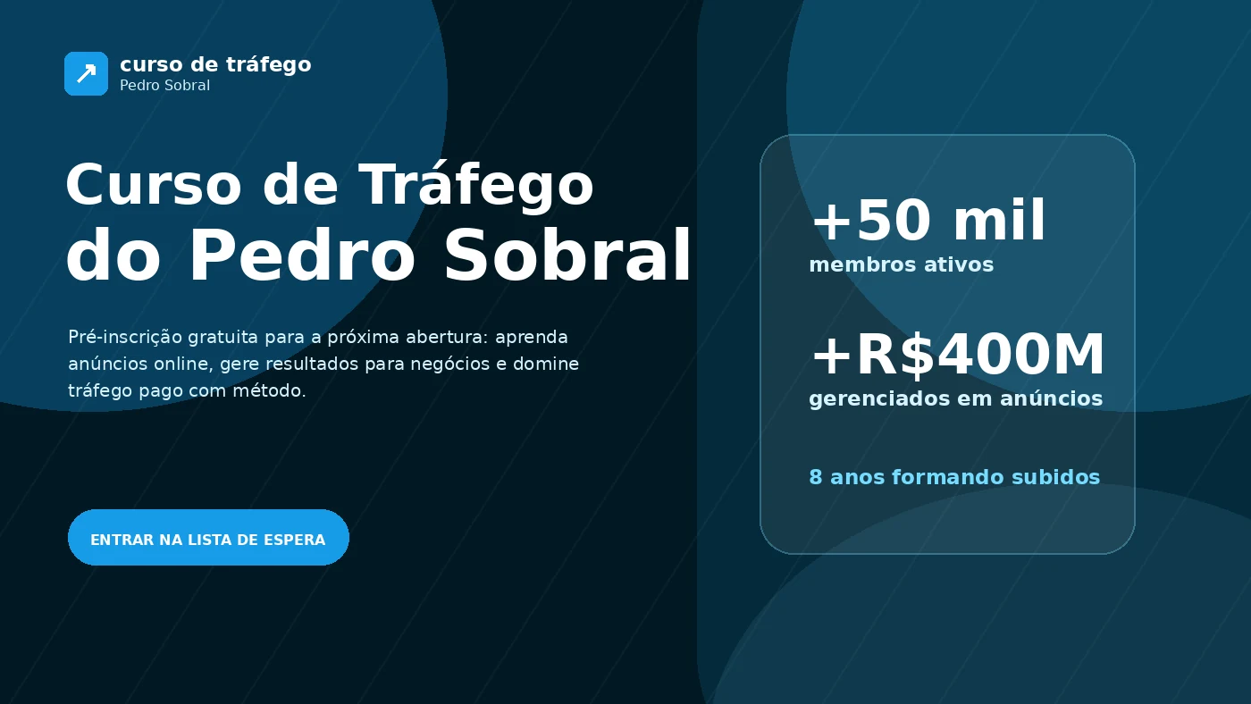 Curso de Tráfego do Pedro Sobral com chamada para lista de espera da Comunidade Subido de Tráfego