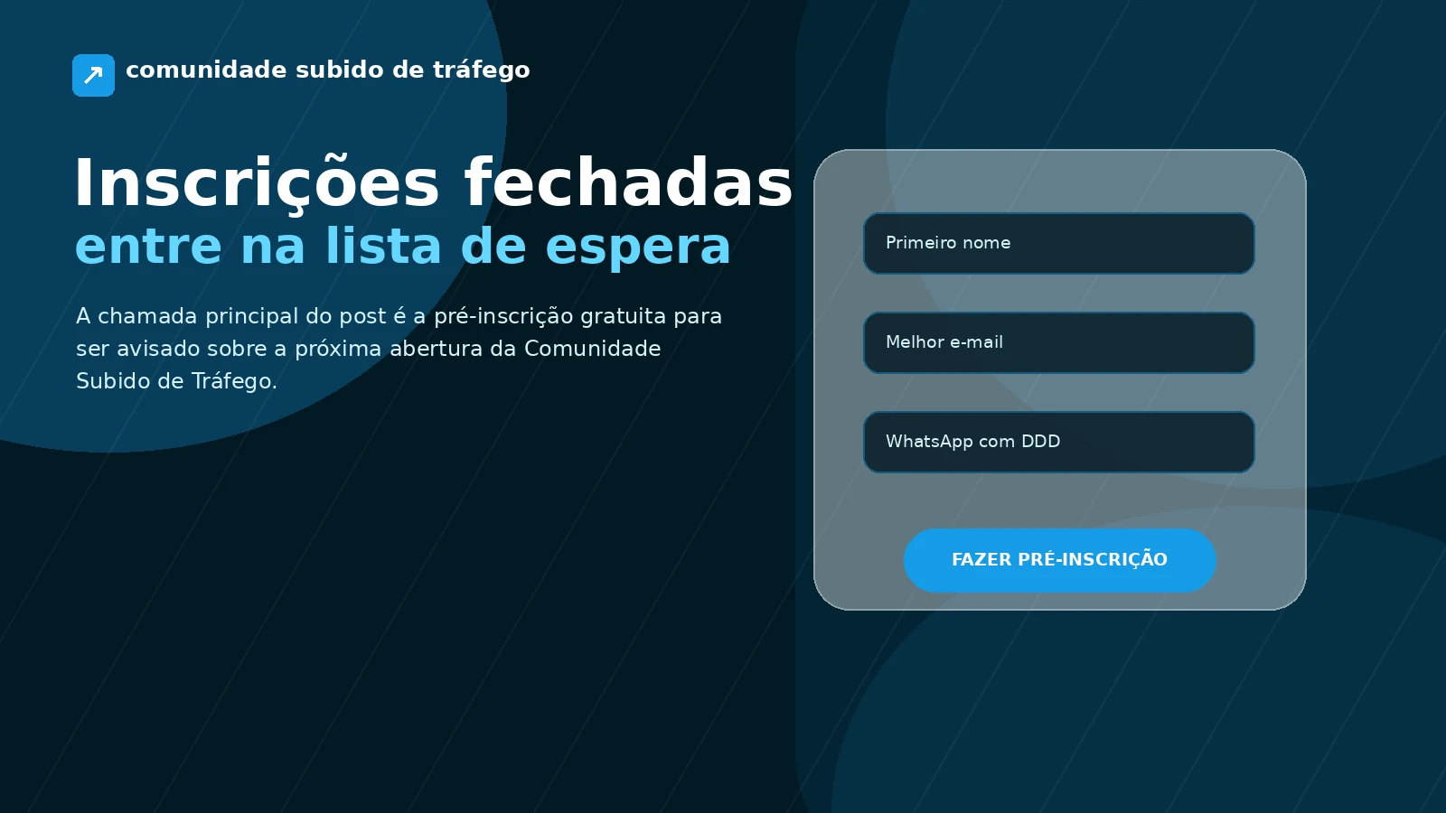 Lista de espera da Comunidade Subido de Tráfego 2026 com pré-inscrição gratuita para próxima abertura