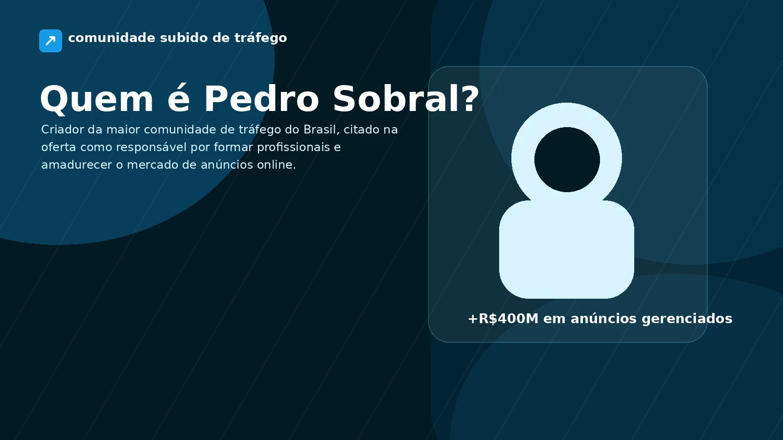 Pedro Sobral mentor da Comunidade Subido de Tráfego e referência em gestão de anúncios online no Brasil
